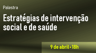 Palestra - Estratégias de intervenção social e de saúde - 9/4/2026, 18h (horário de Brasília)