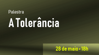 Palestra DIES/CECON/CEJURE - A Tolerância - 28 de maio - 18h